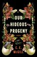 Our Hideous Progeny: a Novel