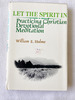 1979 Hc Let the Spirit in: Practicing Christian Devotional Meditation By Hulme, William Edward