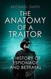 The Anatomy of a Traitor: a History of Espionage and Betrayal