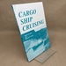 Cargo Ship Cruising: Sailing the World in Passenger-Carrying Cargo Ships