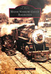 Maine Narrow Gauge Railroads (Images of Rail)