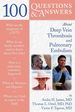 100 Questions & Answers About Deep Vein Thrombosis and Pulmonary Embolism, First Edition