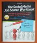 The Social Media Job Search Workbook: Your Step-By-Step Guide to Finding Work in the Age of Social Media