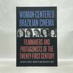 Woman-Centered Brazilian Cinema: Filmmakers and Protagonists of the Twenty-First Century