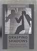 Grasping Shadows: the Dark Side of Literature, Painting, Photography, and Film