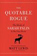 The Quotable Rogue: the Ideals of Sarah Palin in Her Own Words