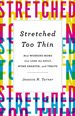 Stretched Too Thin: How Working Moms Can Lose the Guilt, Work Smarter, and Thrive