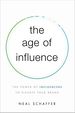 The Age of Influence: the Power of Influencers to Elevate Your Brand