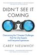 Didn't See It Coming: Overcoming the Seven Greatest Challenges That No One Expects and Everyone Experiences