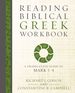 Reading Biblical Greek Workbook: a Translation Guide to Mark 1-4