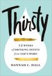 Thirsty: 12 Weeks of Drinking Deeply From God's Word