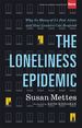 The Loneliness Epidemic: Why So Many of Us Feel Alone--and How Leaders Can Respond