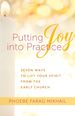 Putting Joy Into Practice: Seven Ways to Lift Your Spirit From the Early Church