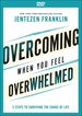 Overcoming When You Feel Overwhelmed: 5 Steps to Surviving the Chaos of Life