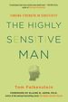 The Highly Sensitive Man: How Mastering Natural Insticts, Ethics, and Empathy Can Enrich Men's Lives and the Lives of Those Who Love Them