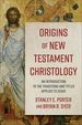 Origins of New Testament Christology: an Introduction to the Traditions and Titles Applied to Jesus
