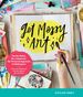 Get Messy Art: the No-Rules, No-Judgment, No-Pressure Approach to Making Art-Create With Watercolor, Acrylics, Markers, Inks, and More