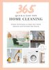 365 Quick & Easy Tips: Home Cleaning: Simple Techniques to Keep Your Home Spotless and Polished Year Round