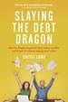 Slaying the Debt Dragon: How One Family Conquered Their Money Monster and Found an Inspired Happily Ever After