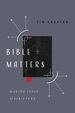 Bible Matters: Making Sense of Scripture