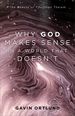 Why God Makes Sense in a World That Doesn't: the Beauty of Christian Theism