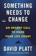 Something Needs to Change: an Urgent Call to Make Your Life Count