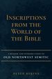 Inscriptions From the World of the Bible: a Reader and Introduction to Old Northwest Semitic