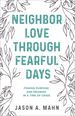 Neighbor Love Through Fearful Days: Finding Purpose and Meaning in a Time of Crisis