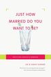 Just How Married Do You Want to Be? : Practicing Oneness in Marriage