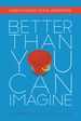 Better Than You Can Imagine: God's Calling, Your Adventure