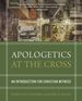 Apologetics at the Cross: an Introduction for Christian Witness