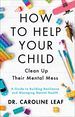 How to Help Your Child Clean Up Their Mental Mess: a Guide to Building Resilience and Managing Mental Health