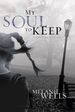 My Soul to Keep (Dylan Foster Series #3) By Melanie Wells