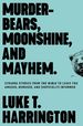 Murder-Bears, Moonshine, and Mayhem: Strange Stories From the Bible to Leave You Amused, Bemused, and (Hopefully) Informed
