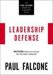 Leadership Defense: Mastering Progressive Discipline and Structuring Terminations (the Paul Falcone Workplace Leadership Series)