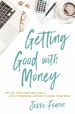 Getting Good With Money: Pay Off Your Debt and Find a Life of Freedom---Without Losing Your Mind