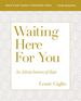 Waiting Here for You Bible Study Guide Plus Streaming Video: an Advent Journey of Hope