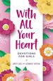 With All Your Heart: Devotions for Girls (Faithgirlz! )