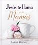 Jess Te Llama Para Mams (Jesus Calling) (Spanish Edition)