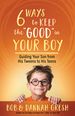 Six Ways to Keep the "Good" in Your Boy: Guiding Your Son From His Tweens to His Teens