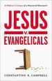 Jesus V. Evangelicals: a Biblical Critique of a Wayward Movement