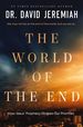 The World of the End: How Jesus' Prophecy Shapes Our Priorities