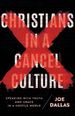 Christians in a Cancel Culture: Speaking With Truth and Grace in a Hostile World