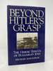 Beyond Hitler's Grasp