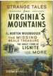 Strange Tales From Virginia's Mountains the Norton Woodbooger, the Missing Beale Treasure, the Ghost Town of Lignite and More