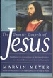 The Gnostic Gospels of Jesus: the Definitive Collection of Mystical Gospels and Secret Books About Jesus of Nazareth