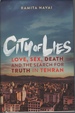 City of Lies: Love, Sex, Death and the Search for Truth in Tehran