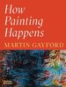 How Painting Happens (and Why It Matters)