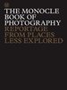 The Monocle Book of Photography: Reportage From Places Less Explored