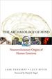 The Archaeology of Mind: Neuroevolutionary Origins of Human Emotions